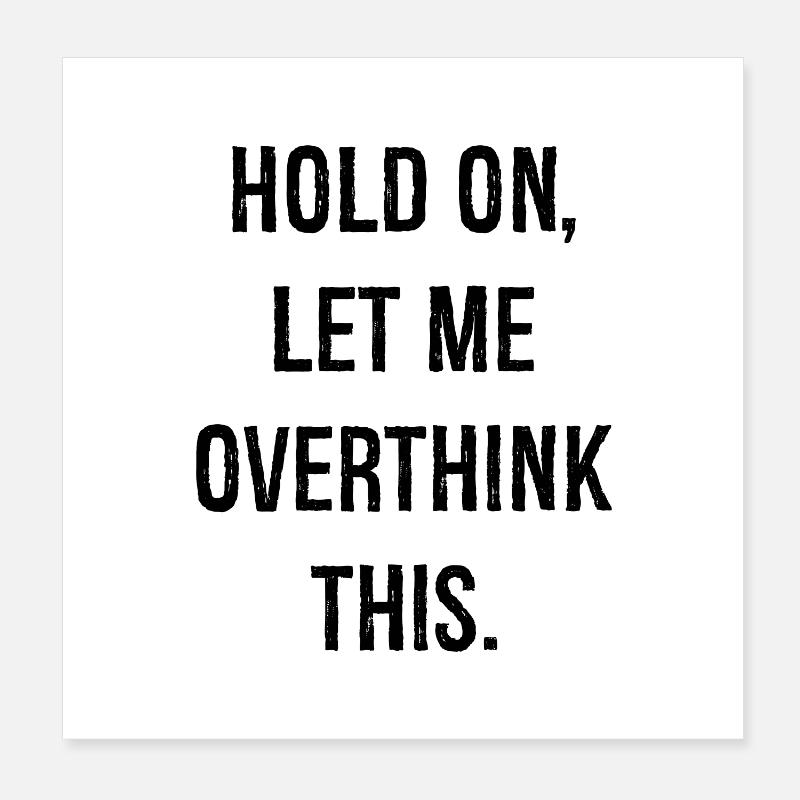 hold on let me overthink this Poster 20x20 cm