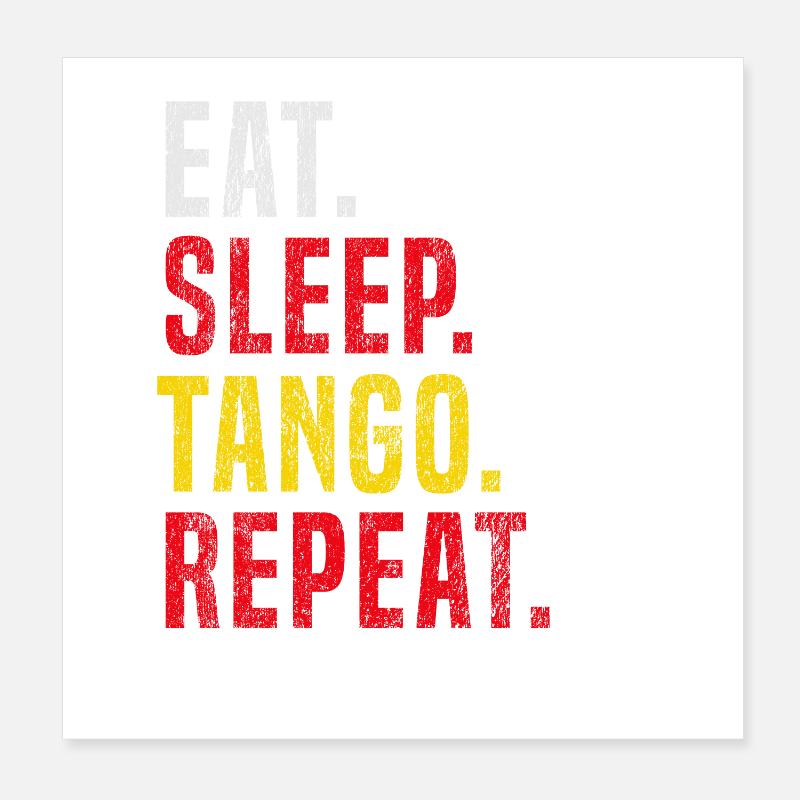 Eat Sleep Tango Repeat for Tango Poster 8" x 8" (20x20 cm)