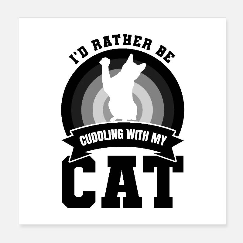 I'd Rather Be Cuddling With My Cat Poster 20x20 cm