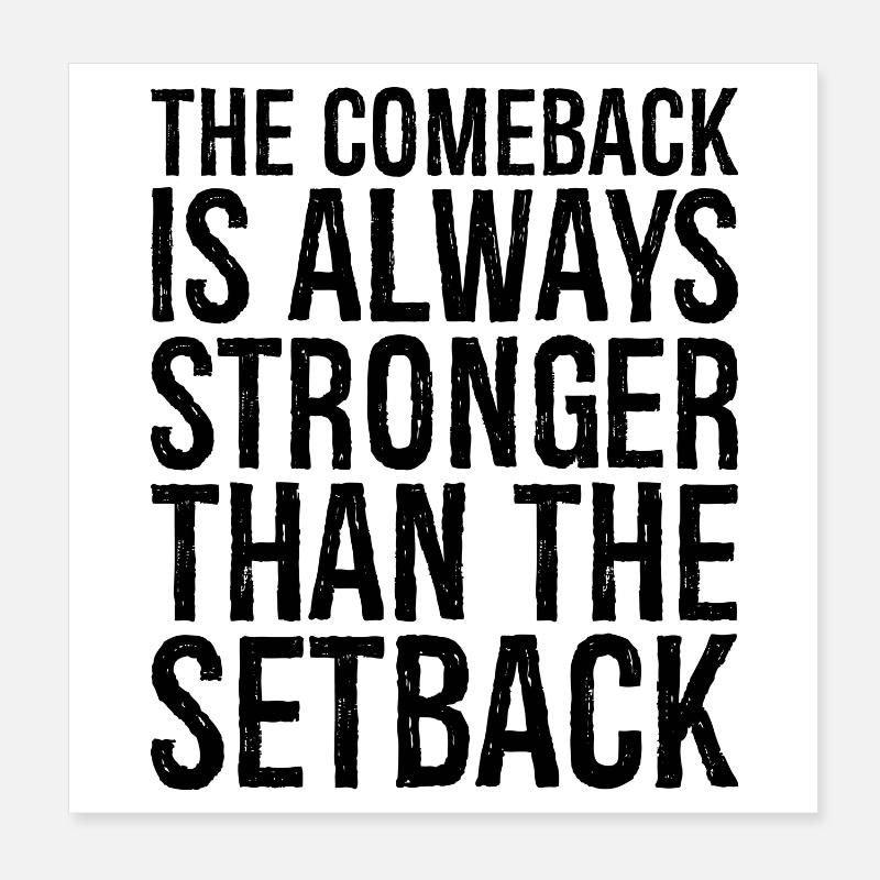 the comeback Is always stronger than the setback - Poster 8" x 8" (20x20 cm) - white