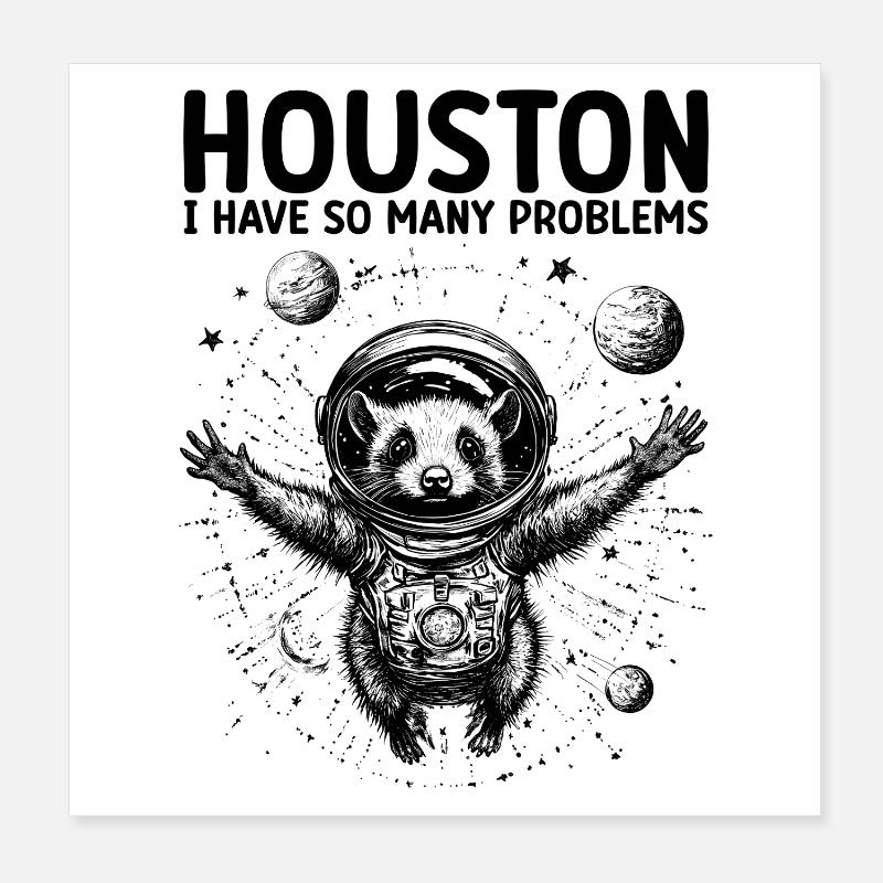 Houston I Have So Many Problems Opossum Astronaut Poster 20x20 cm
