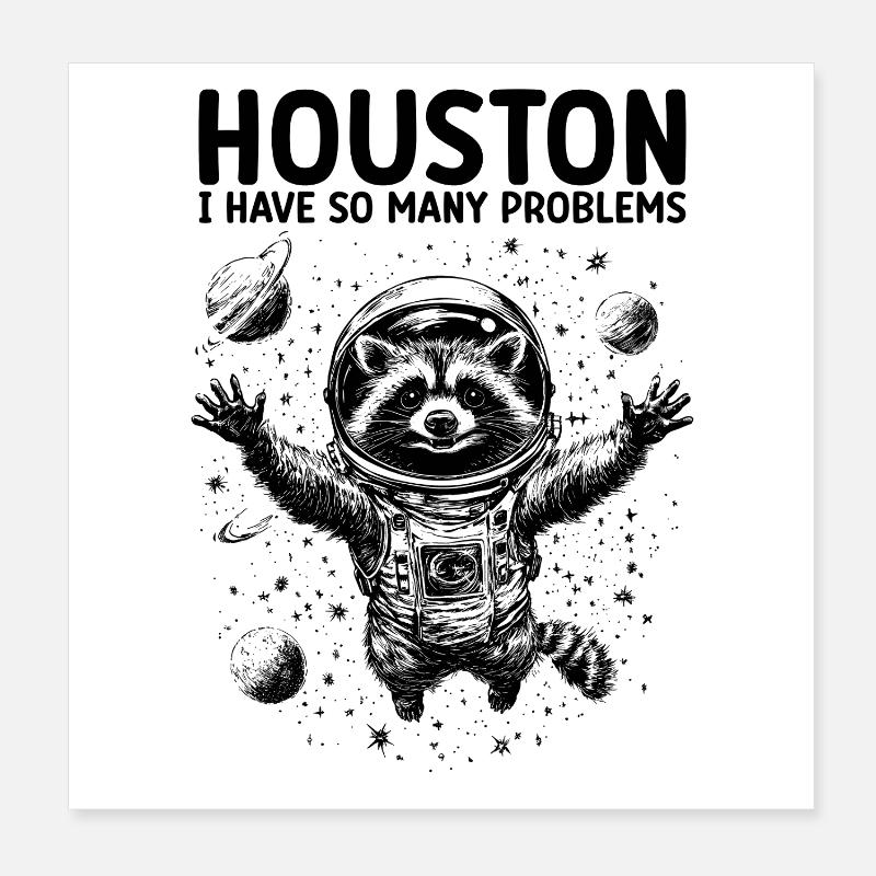 Houston I Have So Many Problems Waschbär Astronaut Poster 20x20 cm