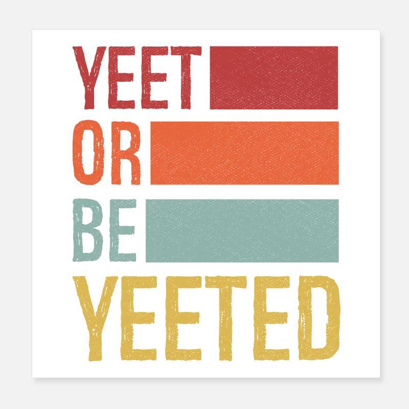 Yeet ou être yeeted Poster 20 x 20 cm