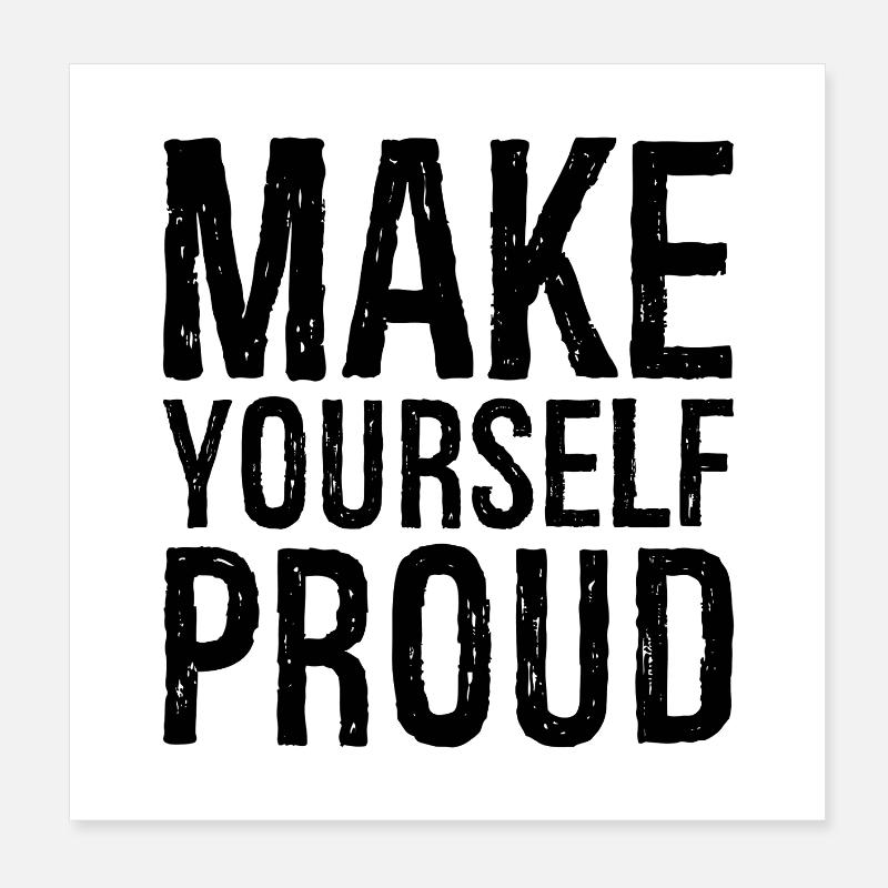 make yourself proud Poster 20x20 cm