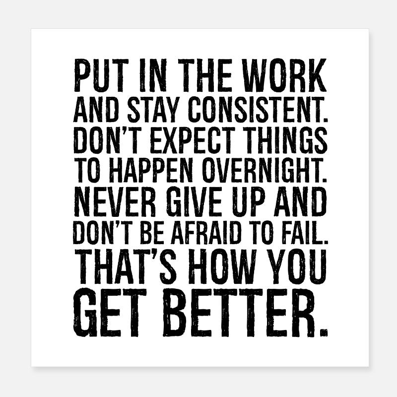 put in the work and stay consistent don't expect Poster 20x20 cm