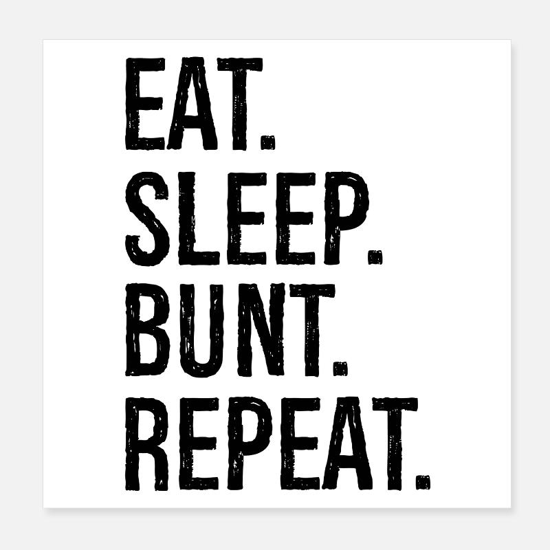 eat sleep bunt repeat Poster 20x20 cm