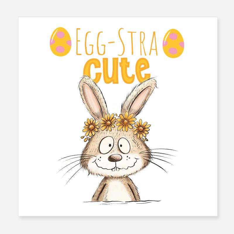 Egg-Stra Cute Easter Bunny Saying Easter Motif Poster 8" x 8" (20x20 cm)