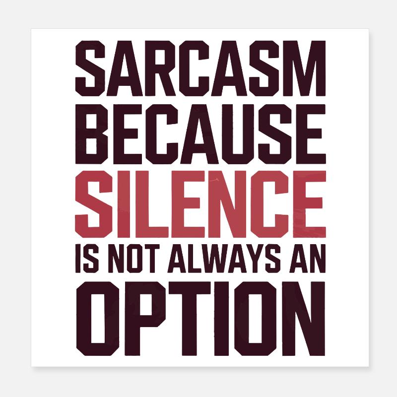 Sarcasme – Le silence n’est pas toujours une option Poster 20 x 20 cm