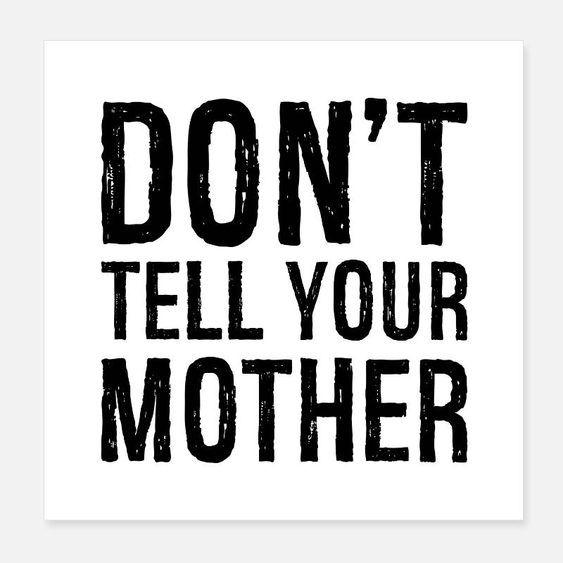 Ne le dis pas à ta mère Poster 20 x 20 cm