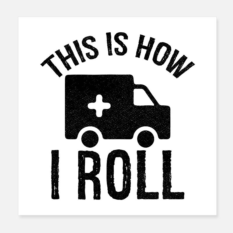 this is how I roll Ambulance Driver Poster 8" x 8" (20x20 cm)