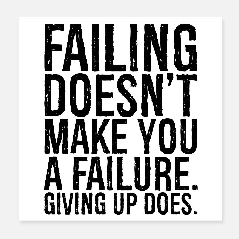 failing doesn't make you a failure giving up do Poster 20x20 cm