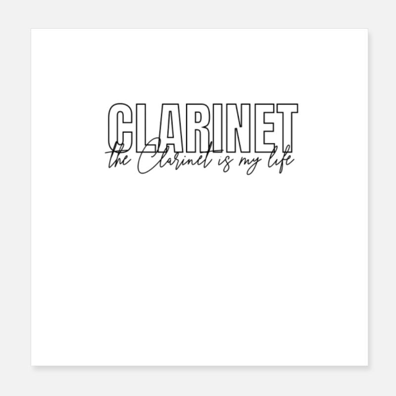 Clarinet - The clarinet is my life Poster 8" x 8" (20x20 cm)
