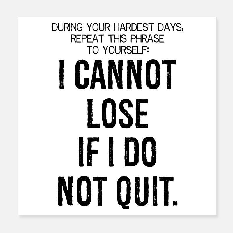 Pendant vos jours les plus difficiles, répétez cette phrase Poster 20 x 20 cm