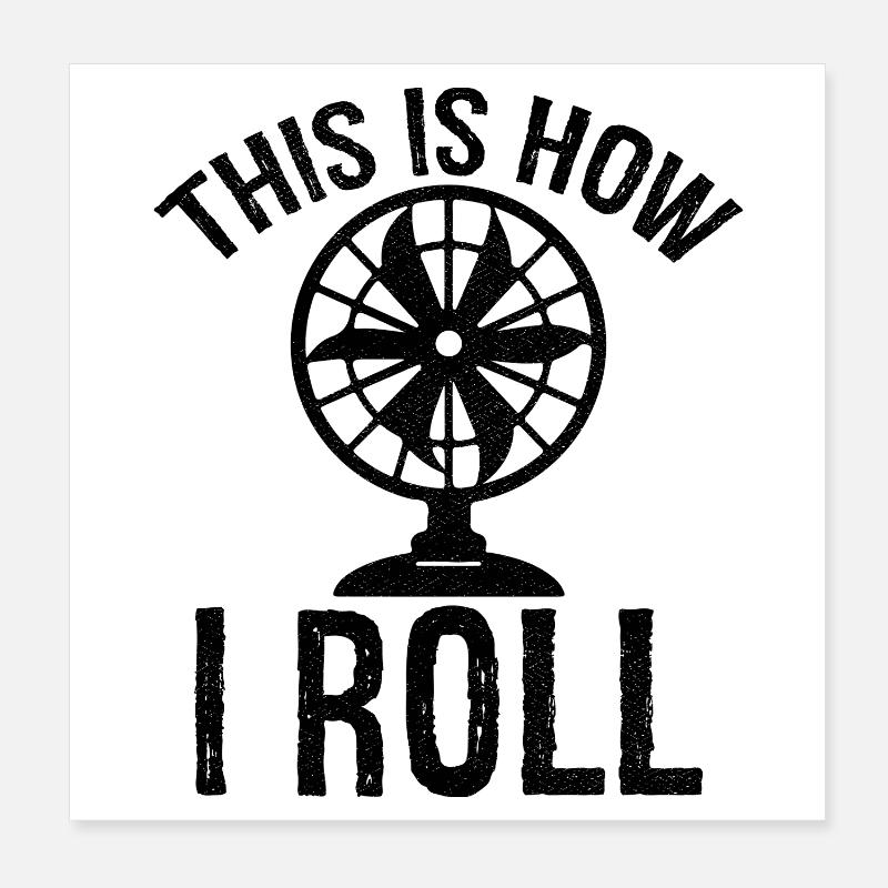 this is how I roll Table fan Poster 8" x 8" (20x20 cm)