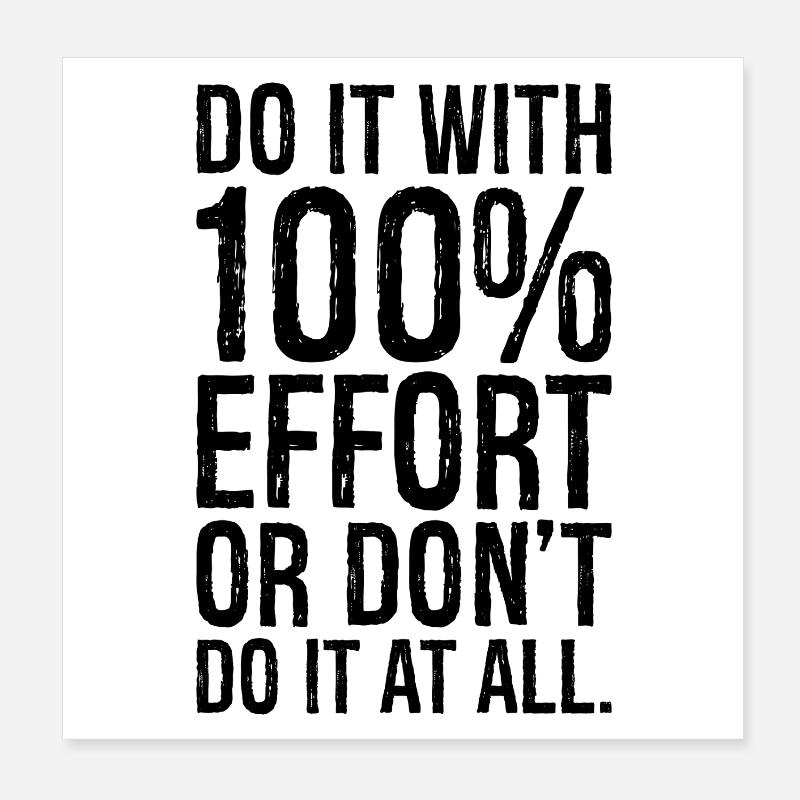 Mach es mit 100 Anstrengung oder mach es gar nicht Poster 20x20 cm