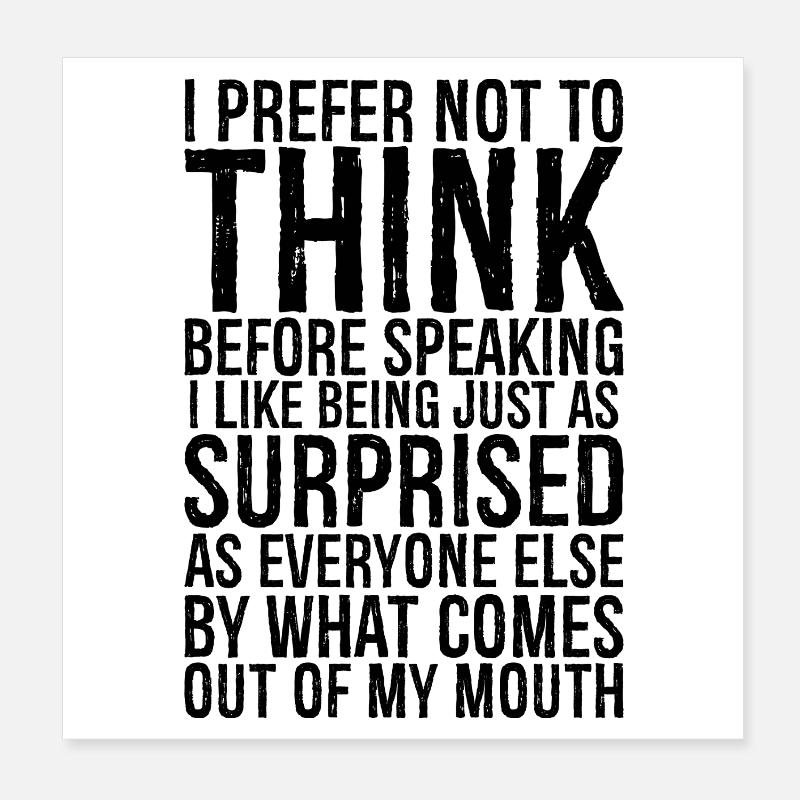 I prefer not to think before speaking I like being Poster 8" x 8" (20x20 cm)