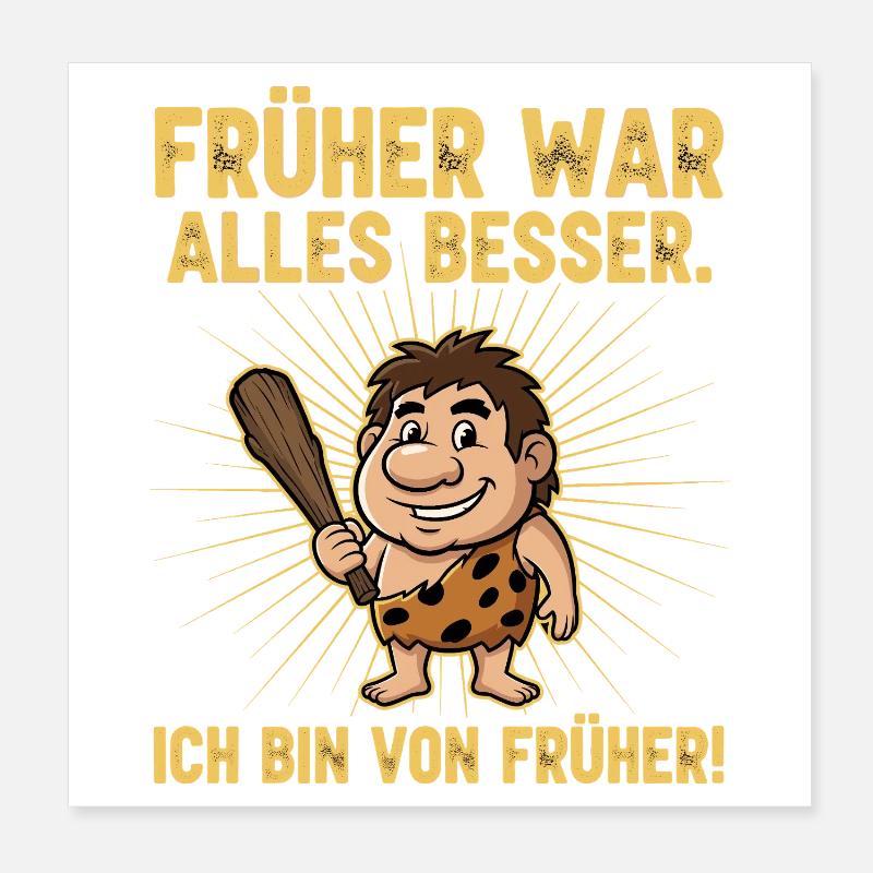 Früher war alles besser ! Poster 20x20 cm
