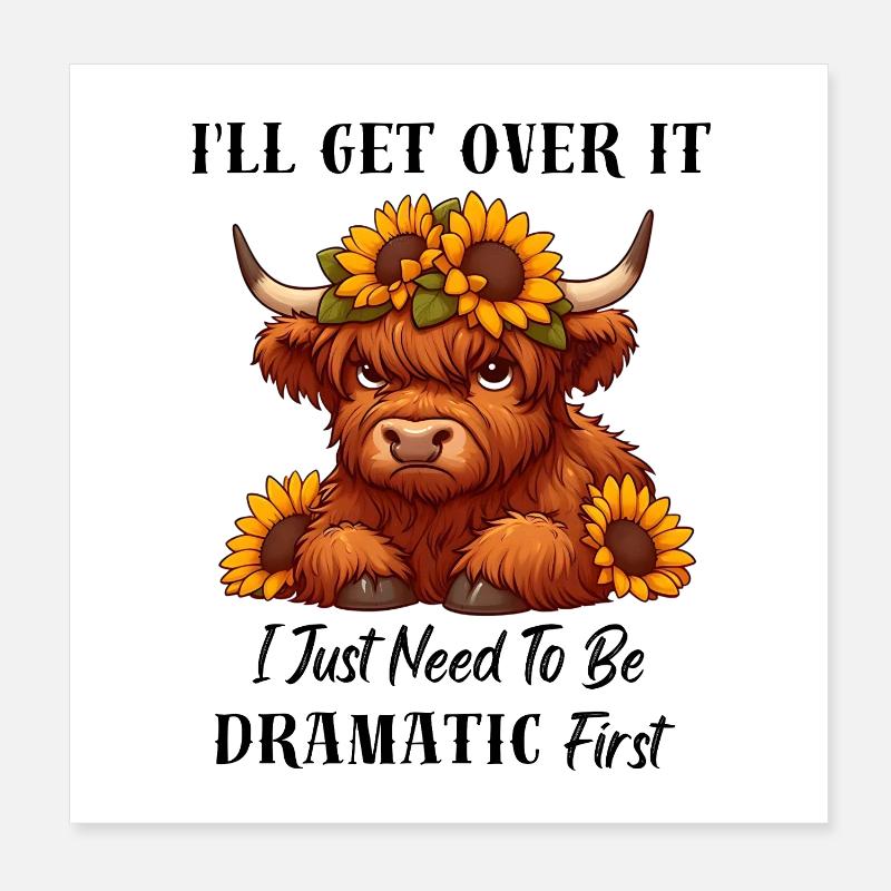I Just Need To Be Dramatic First, Highland Cow Poster 8" x 8" (20x20 cm)