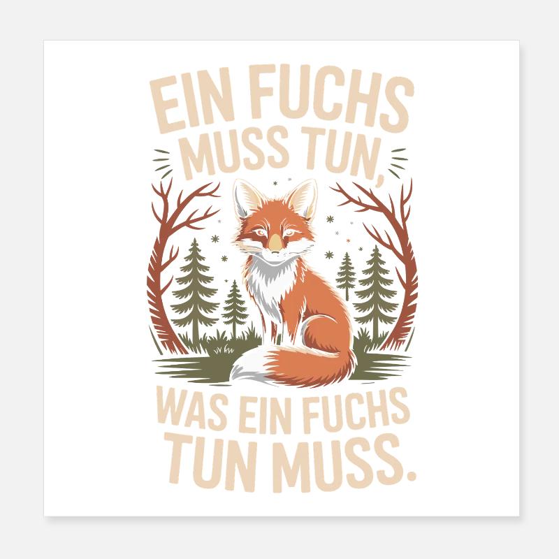 Fuchs Spruch Ein Fuchs Muss Tun Was Fuchs Tun Muss Poster 20x20 cm