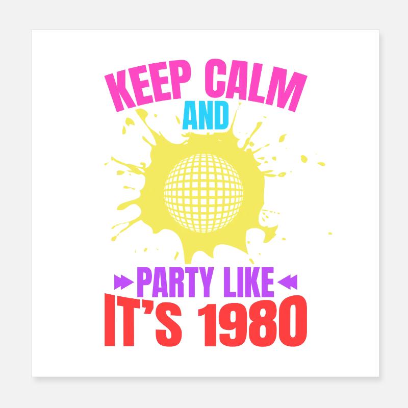 Keep Calm and Party Like It's 1980 Poster 20x20 cm