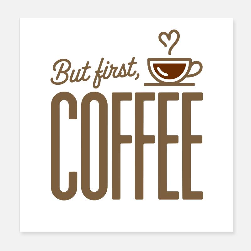 Mais le premier dicton de café pour les du matin Poster 20 x 20 cm