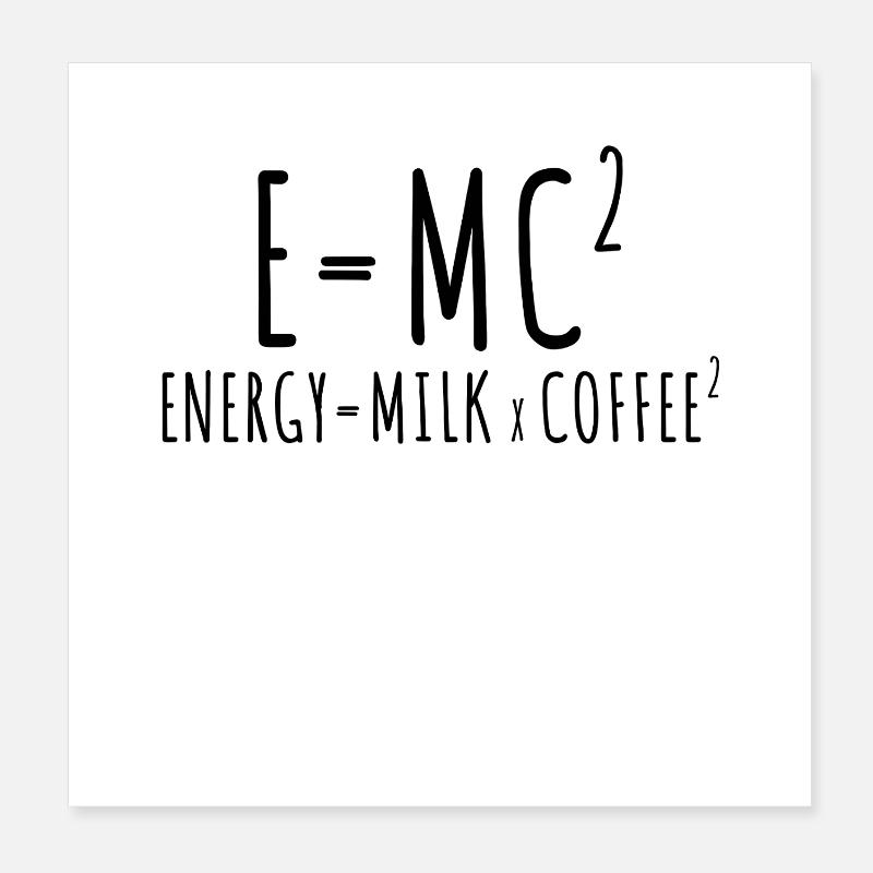 E=MC2 Physik Spruch Koffein Nerd Energie Kaffee Poster 20x20 cm