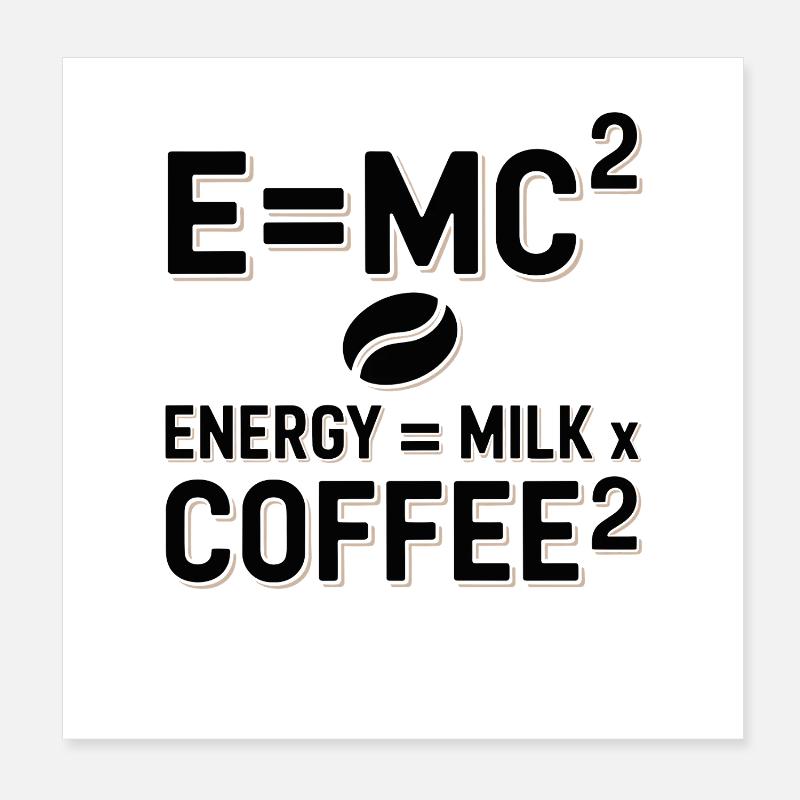 E=MC2 Physik Spruch Koffein Nerd Energie Kaffee Poster 20x20 cm