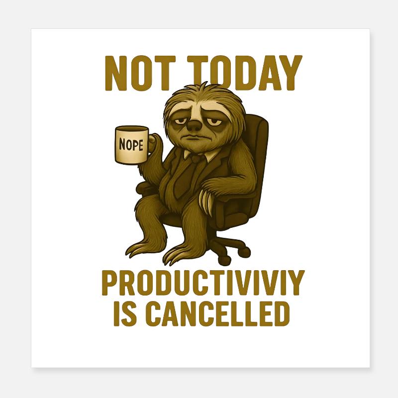 Not today – productivity canceled Poster 8" x 8" (20x20 cm)