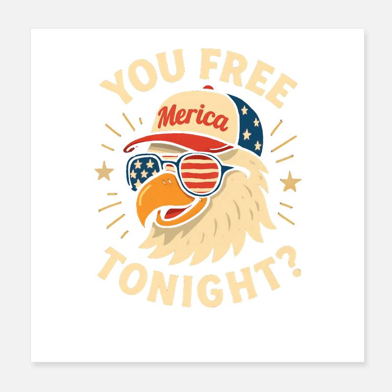You're free tonight, Eagle, July 4 Poster 8" x 8" (20x20 cm)