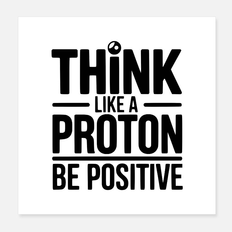 Pensez comme un proton Soyez positif Poster 20 x 20 cm