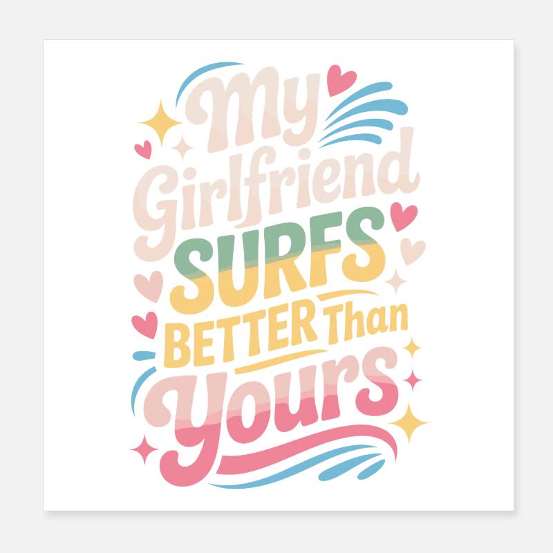 Surfing My Girlfriend Surfs Better Than Yours Surf Poster 8" x 8" (20x20 cm)