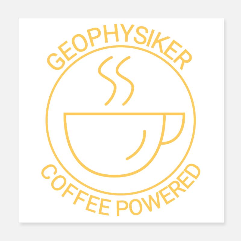 Geophysicist Coffee Powered Geophysics Poster 8" x 8" (20x20 cm)