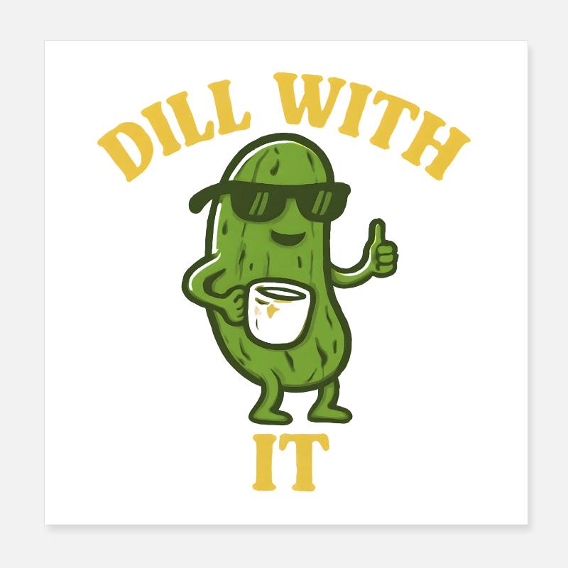 Dill With It – Coole Gurke mit Kaffee Poster 20x20 cm