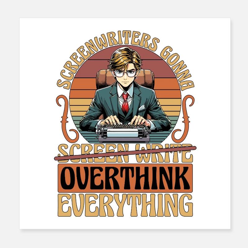 Screenwriter Gonna Overthink Everything Novelist Poster 20x20 cm