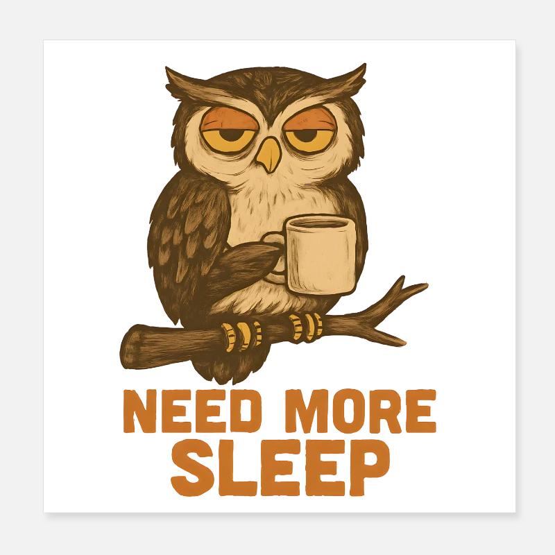 Need More Sleep – Funny Owl Poster 8" x 8" (20x20 cm)