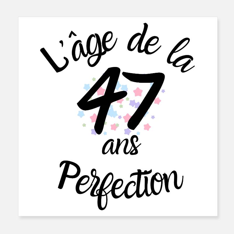 47 ans, l'âge de la perfection Poster 20 x 20 cm
