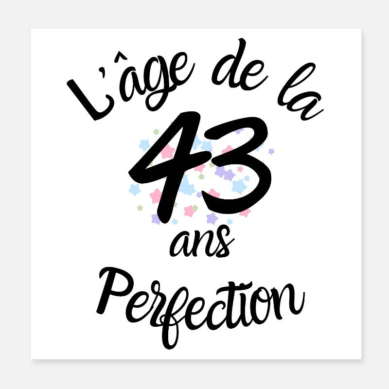 43 ans, l'âge de la perfection Poster 20 x 20 cm