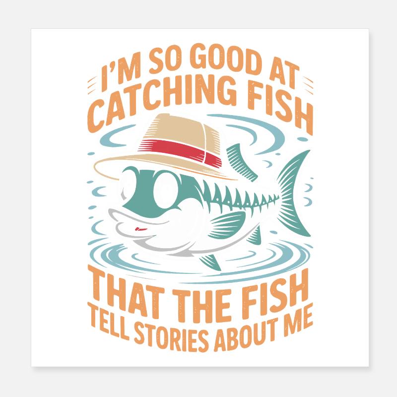 Je suis tellement doué pour attraper du poisson que le Poster 20 x 20 cm