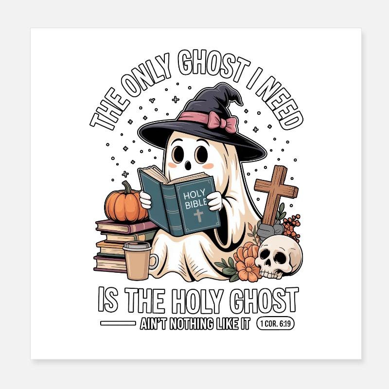 The Only Ghost I Need Is The Holy Ghost Poster 8" x 8" (20x20 cm)