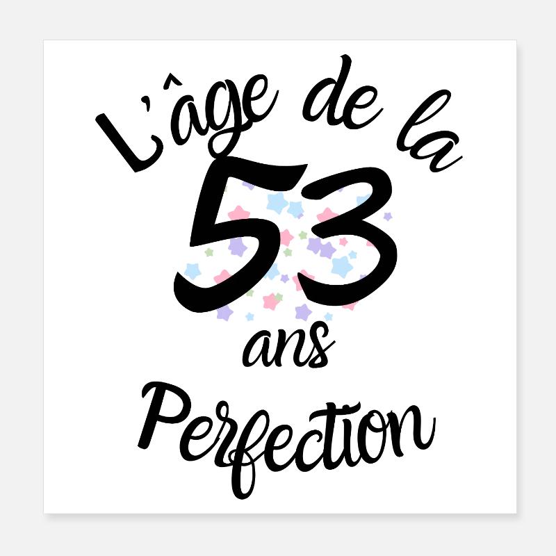 53 ans, l'âge de la perfection Poster 20 x 20 cm