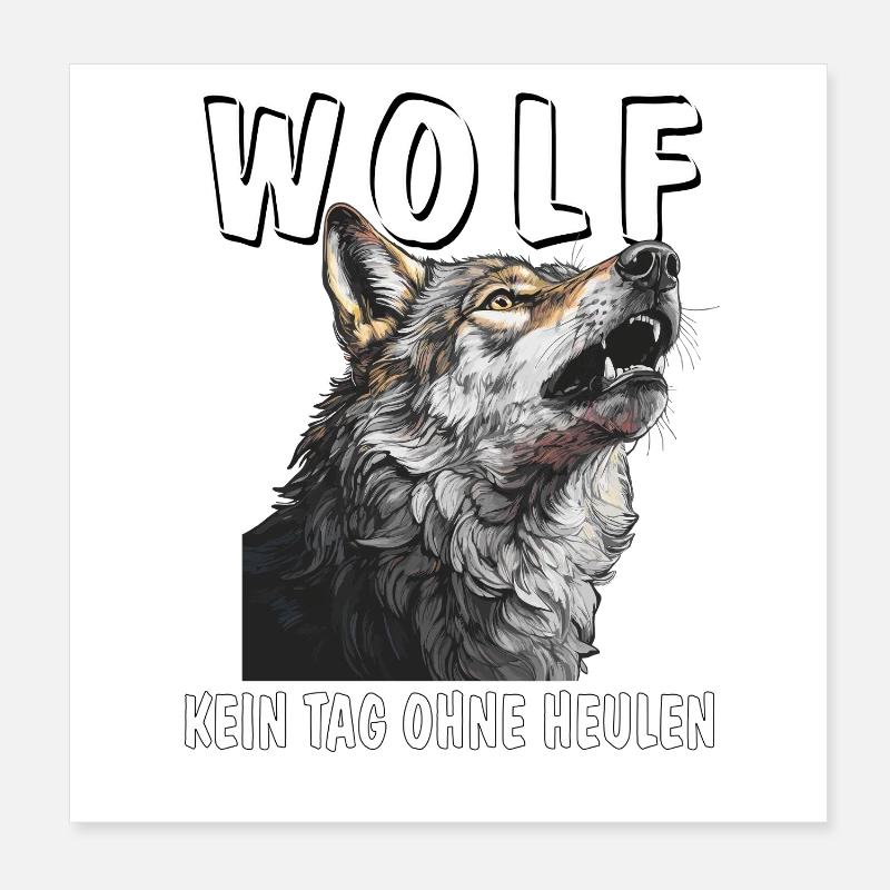 WOLF NOT A DAY WITHOUT HOWLING Poster 8" x 8" (20x20 cm)