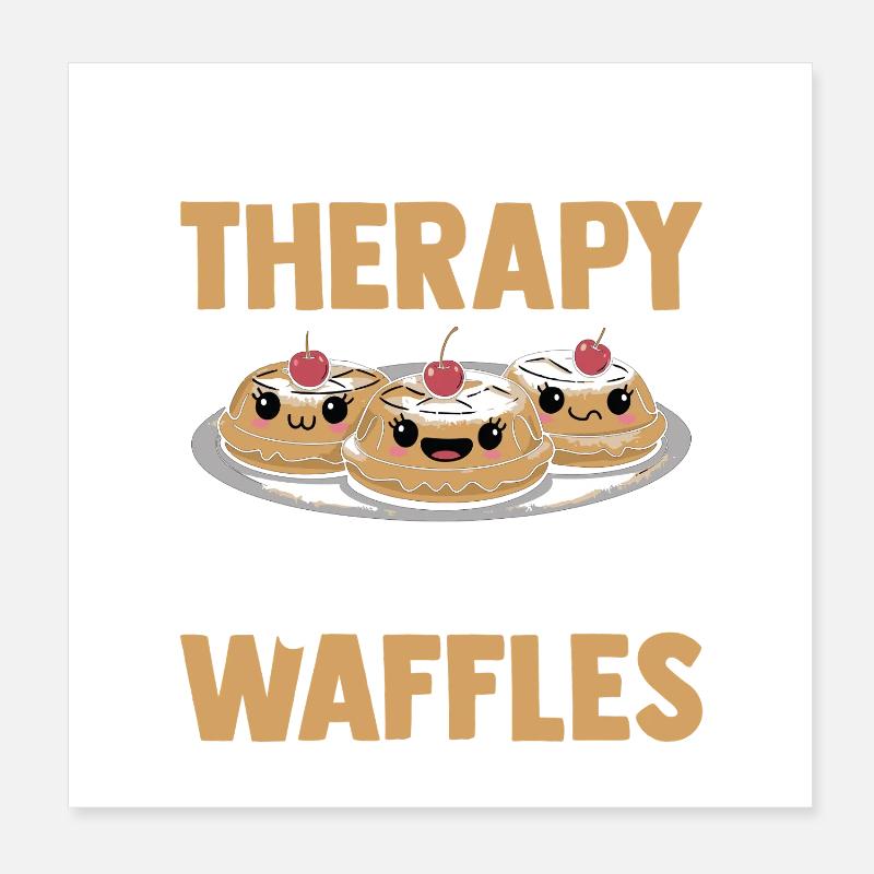 I Don't Need Therapy I Just Need Waffles Poster 20x20 cm