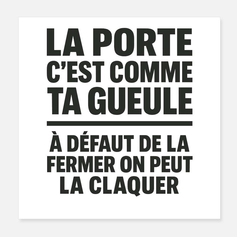 La Porte C’est Comme Ta Gueule Punchline Drôle Poster 20 x 20 cm