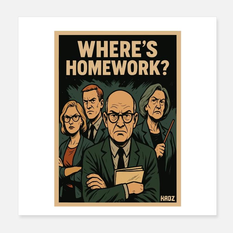 Où sont les devoirs ? Toujours ces enseignants Poster 20 x 20 cm