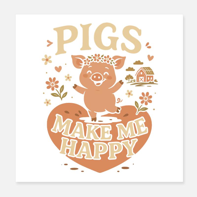 Pigs make me happy Poster 8" x 8" (20x20 cm)
