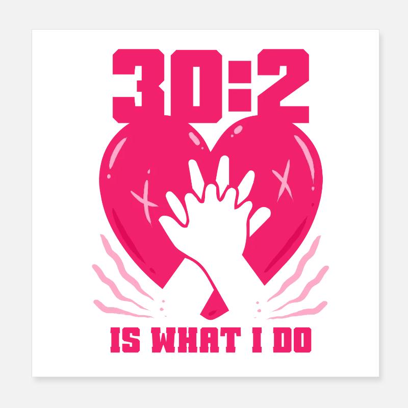CPR Instructor Emergency Doctor 30:2 Is What I Do Poster 8" x 8" (20x20 cm)
