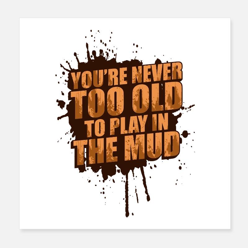 Never too old Schlammlauf Mud Run Muddy Race Poster 20x20 cm