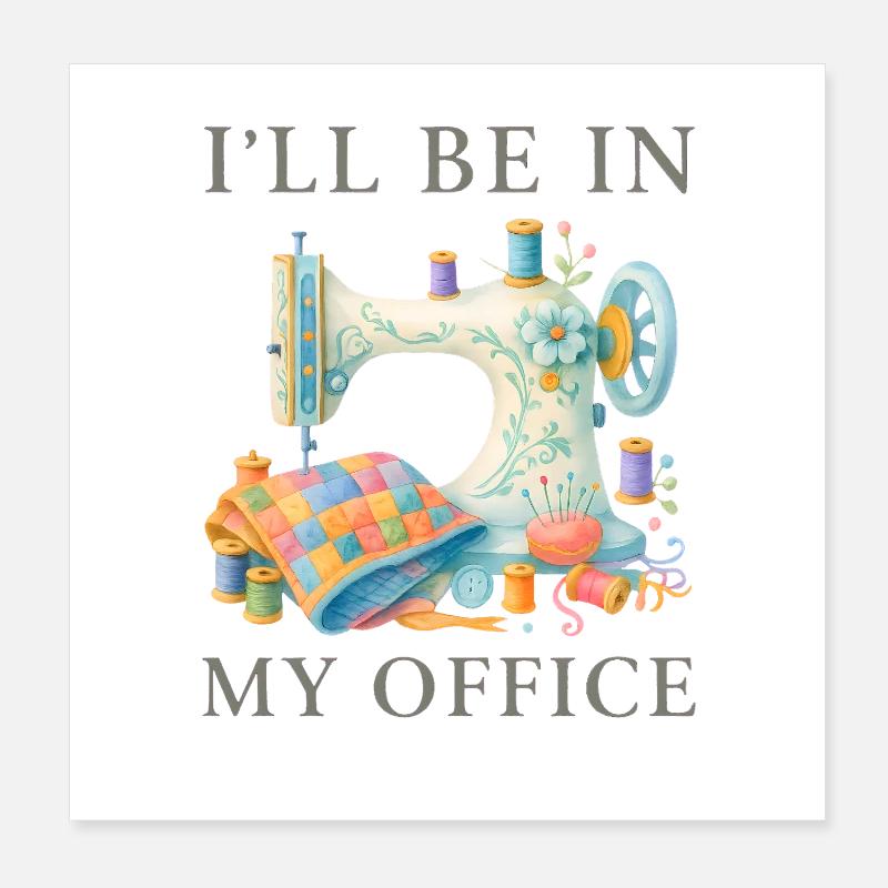 Je serai dans mon bureau pour concevoir une machine à coudre Poster 20 x 20 cm