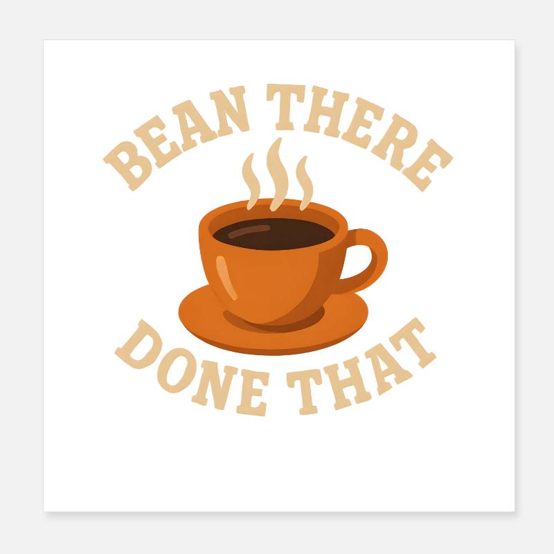 Kaffee Humor – Bean There, Done That Poster 20x20 cm