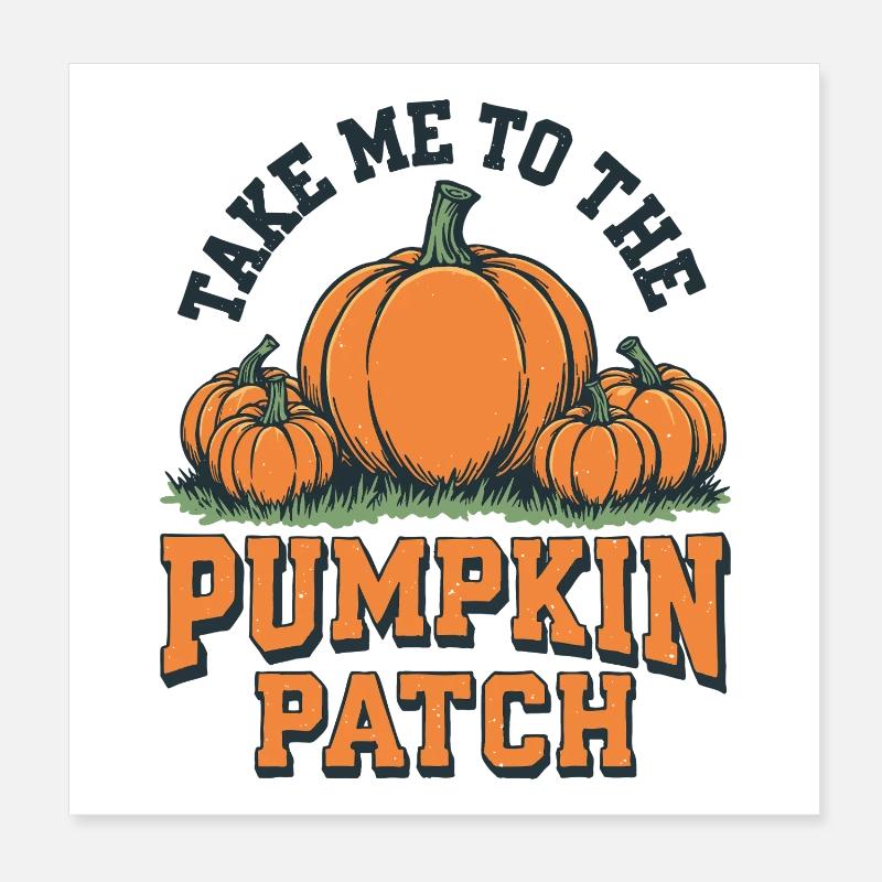 Take me to the pumpkin patch Poster 8" x 8" (20x20 cm)